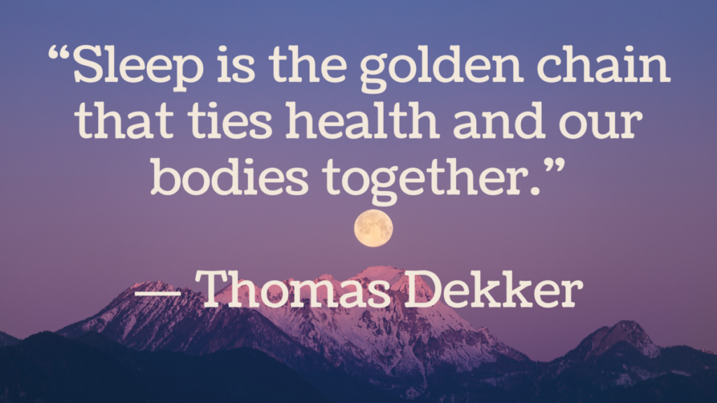 Sleep and your overall well-being.